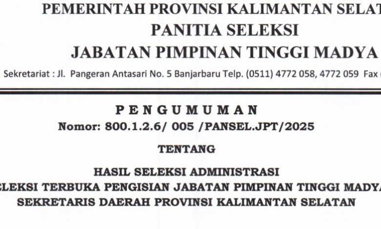 Pengumuman Hasil Seleksi Administrasi Seleksi Terbuka Pengisian Jabatan Pimpinan Tinggi Madya Sekretariat Daerah Provinsi Kalimantan Selatan